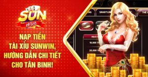 Hướng dẫn tân thủ nạp tiền Sunwin