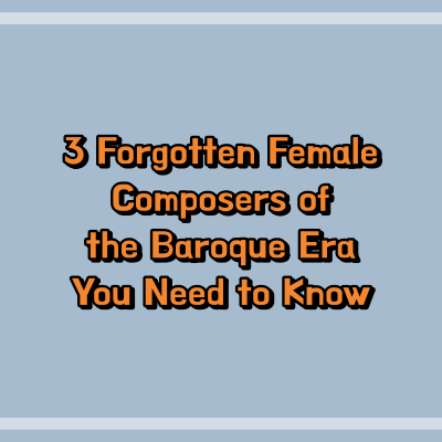 3 Forgotten Female Composers of the Baroque Era You Need to Know